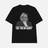 Maine Governor See You In Court Shirt