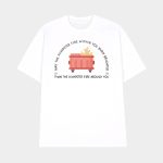 May The Dumpster Fire Within You Burn Brighter Than The Dumpster Fire Around You Shirt
