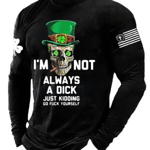 Mens Im Not Always A Dick Just Kidding Print Long Sleeve Top1