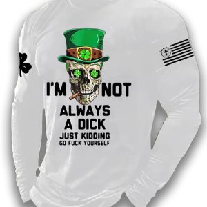 Mens Im Not Always A Dick Just Kidding Print Long Sleeve Top2