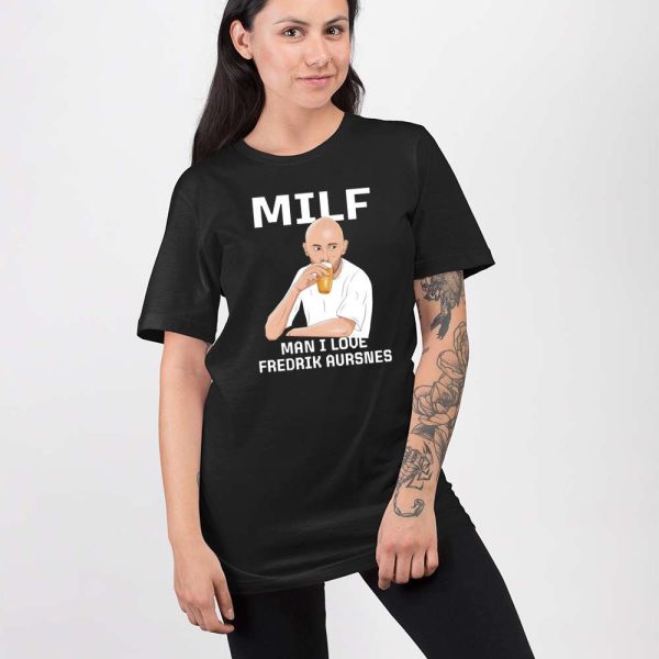 Milf Man I Love Fredrik Aursnes Shirt