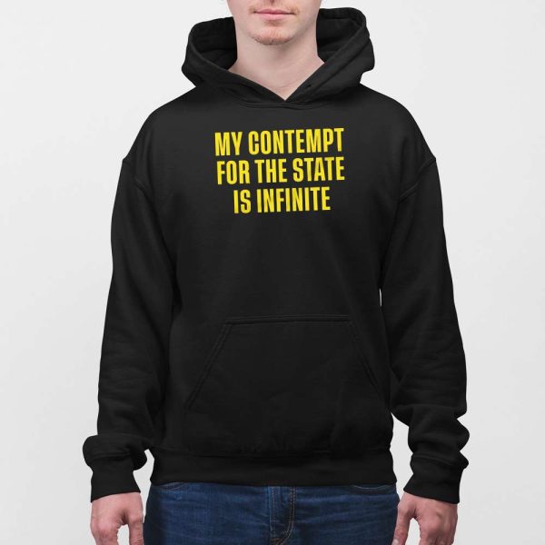 My Contempt For The State Is Infinite Shirt