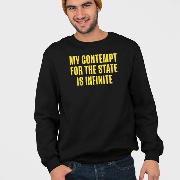 My Contempt For The State Is Infinite Shirt