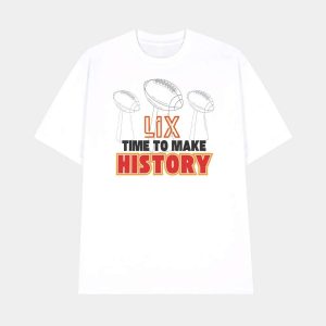 Chiefs Super Bowl LIX Time To Make History Shirt 1