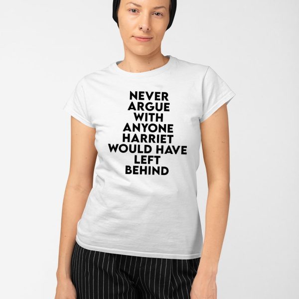 Never Argue With Anyone Harriet Would Have Left Behind Sweatshirt