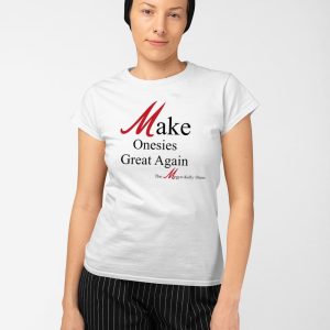 Make Onesies Great Again The Megyn Kelly Show Shirt 3