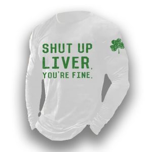 Mens Shut Up Liver Youre Fine Print Long Sleeve Top3