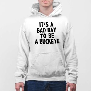 Its A Bad Day To Be A Buckeye Shirt 3