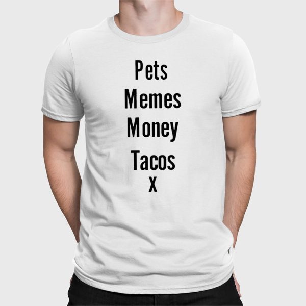 Pets Memes Money Tacos X Shirt