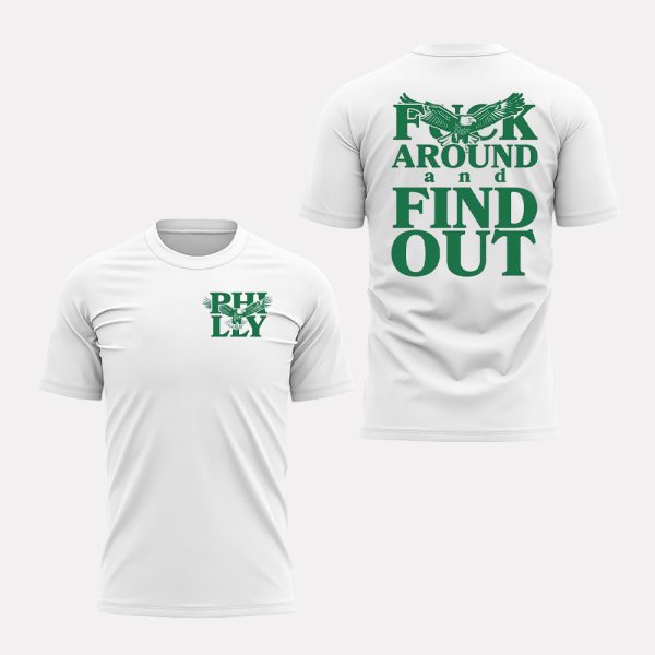 Philadelphia Fuck Around And Find Out Shirt