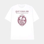Quit Your Job And Love Me For The Rest Of My Life Shirt