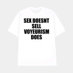Sex Doesn't Sell Voyeurism Does Shirt