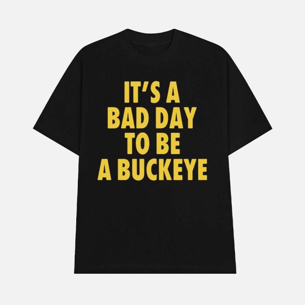 Swanky Wolverine It’s A Bad Day To Be A Buckeye Shirt