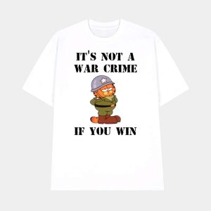 Garfield Its Not A War Crime If You Win Shirt 1