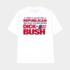 They Callin’ Me Republican The Way I Enjoy Both Dick & Bush Shirt