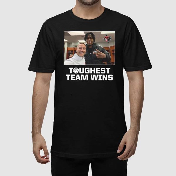 Toughest Team Wins Texas Tech Shirt