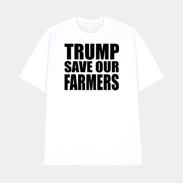 Trump Save Our Farmers Shirt