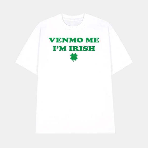 Venmo Me I’m Irish St. Patrick’s Day Shirt