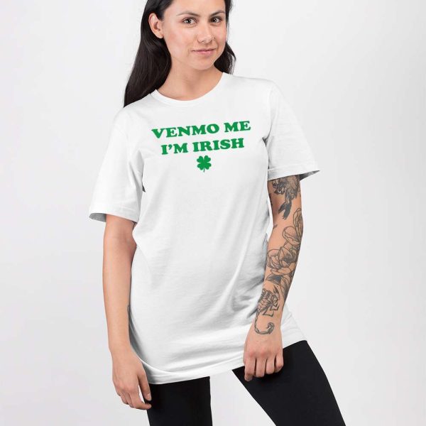 Venmo Me I’m Irish St. Patrick’s Day Shirt