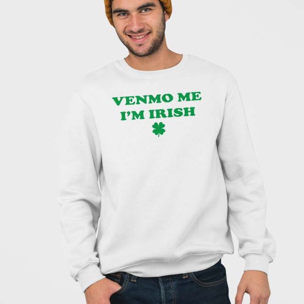 Venmo Me I’m Irish St. Patrick’s Day Shirt