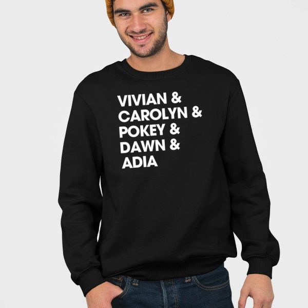 Vivian & Carolyn & Pokey & Dawn & Adia Shirt