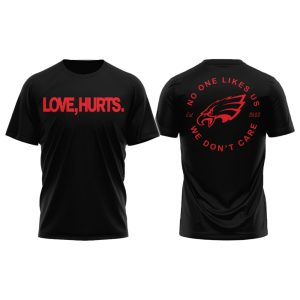 Love Hurts No One Likes Us We Don’t Care Shirt