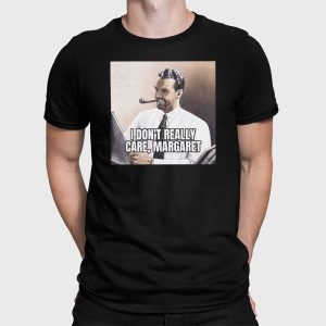 Vance I Dont Really Care Margaret Shirt 4