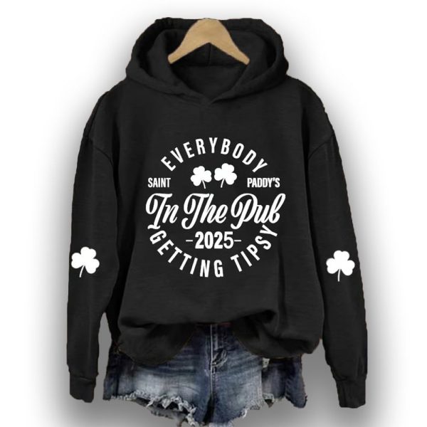 Womens St. Patricks Day Everybody In The Pub Getting Tipsy Printed Hoodie