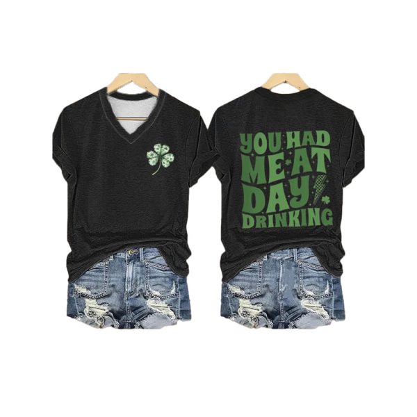 Womens St. Patricks Day You Had Me At Day Drinking Printed V-Neck T-Shirt