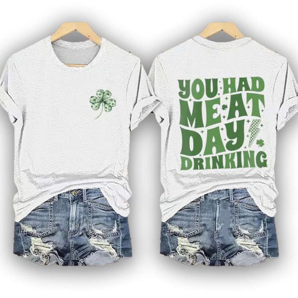 Women’s St.Patrick Day You Had Me At Day Drinking Print Casual Tee