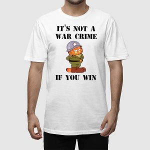 Garfield Its Not A War Crime If You Win Shirt 2