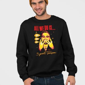 Travis Kelce All We Do Is 3 Peat Season Super Bowl Shirt 5