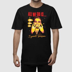 Travis Kelce All We Do Is 3 Peat Season Super Bowl Shirt 2
