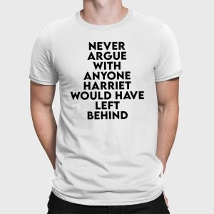 Never Argue With Anyone Harriet Would Have Left Behind Sweatshirt