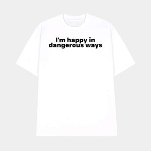 Bilbro Baggins Im Happy In Dangerous Ways Shirt 1