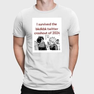 I Survived The Bkdkbk Twitter Crashout Of 2024 Shirt 2