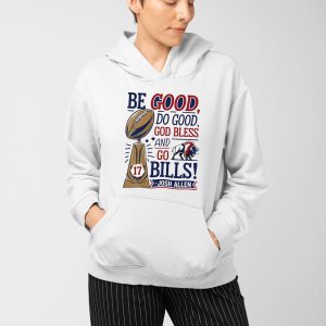 Be Good Do Good God Bless Go Bills Josh Allen Shirt