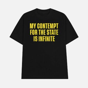 My Contempt For The State Is Infinite Shirt 1