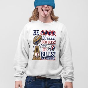 Be Good Do Good God Bless Go Bills Josh Allen Shirt