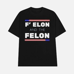 F Elon and the Felon Shirt 1