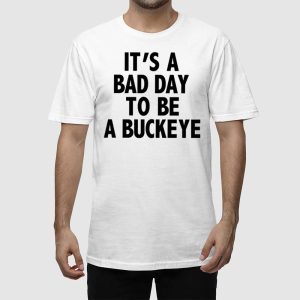 Its A Bad Day To Be A Buckeye Shirt 2