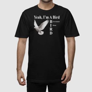 Yeah Im A Bird Government Drone Shirt 5