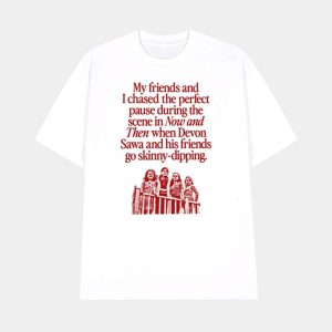My Friends And I Chased The Perfect Pause During The Scene In Now Shirt 1