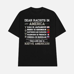 Dear Racists In America Car Is Japanese Beer Is German Shirt 1