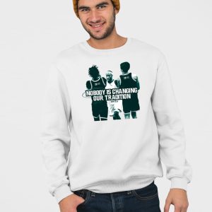 Tom Izzo Nobody Is Changing Our Tradition Shirt 4