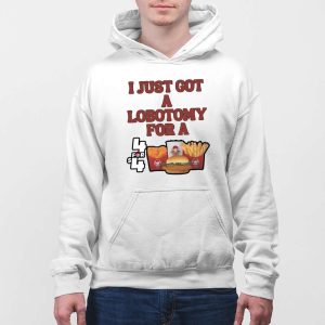 I Just Got A Lobotomy For A Wendys 4 For 4 Shirt 4