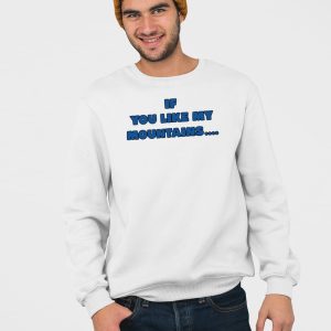 If You Like My Mountains Youll Love My Busch Beer Shirt 6