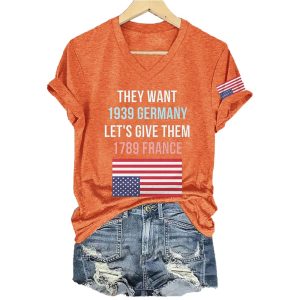They Want 1939 Germany Lets Give Them 1789 France America Shirt5