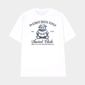 Bear 8647 Foxtrot Delta Tango Est 2025 Social Club Only You Can Prevent Fascism Shirt 1