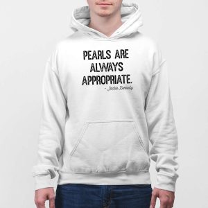 Pearls Are Always Appropriate Jackie Kennedy Shirt 5